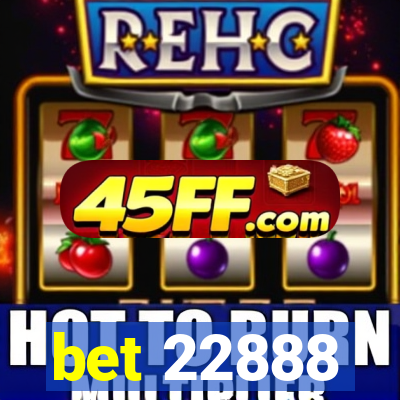 bet 22888